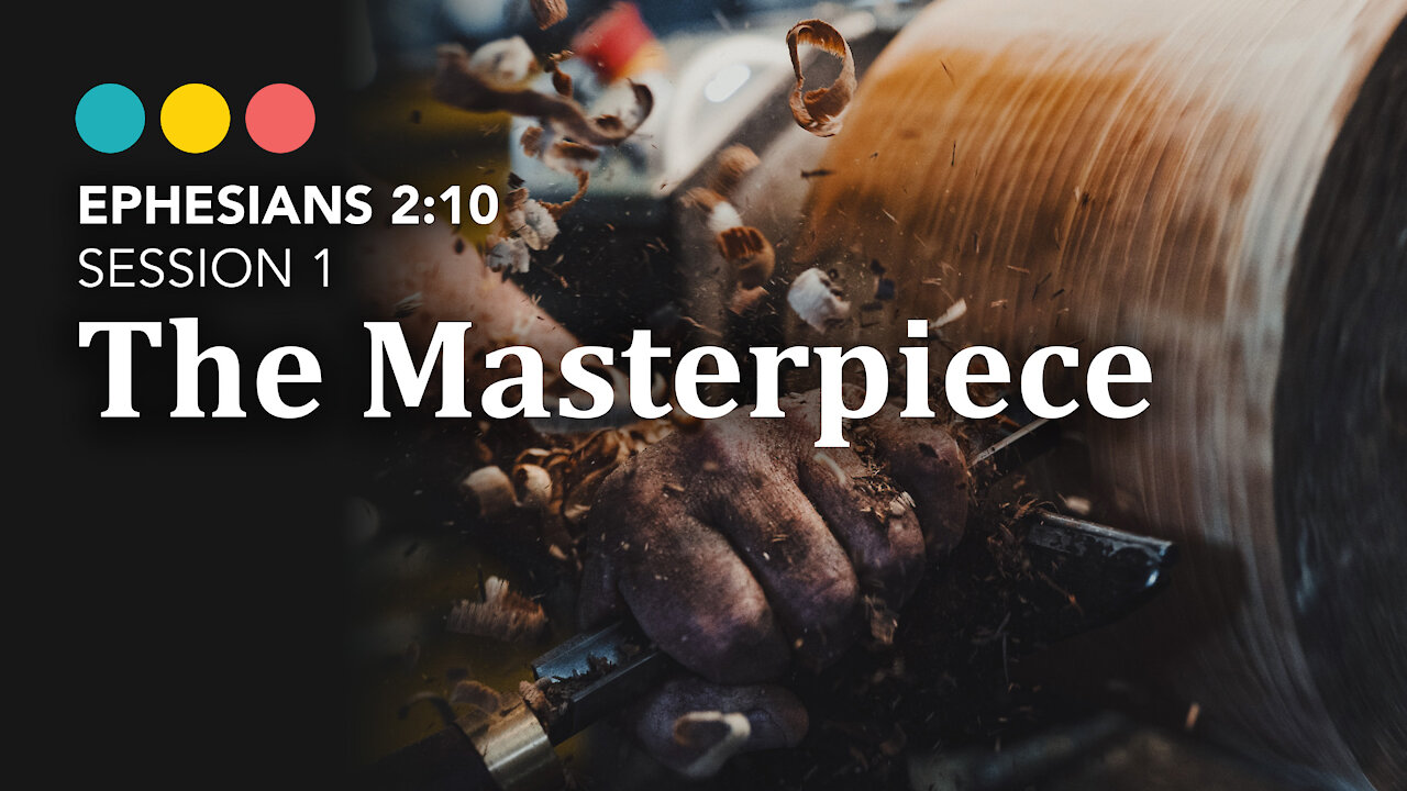 Ephesians 2:10 | Session 1: The Masterpiece @ Riverside Bible Camp