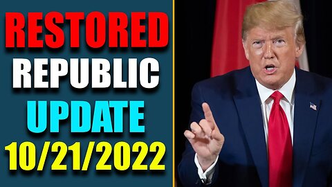RESTORED REPUBLIC VIA A GCR HUGE UPDATE AS OF OCT 21, 2022