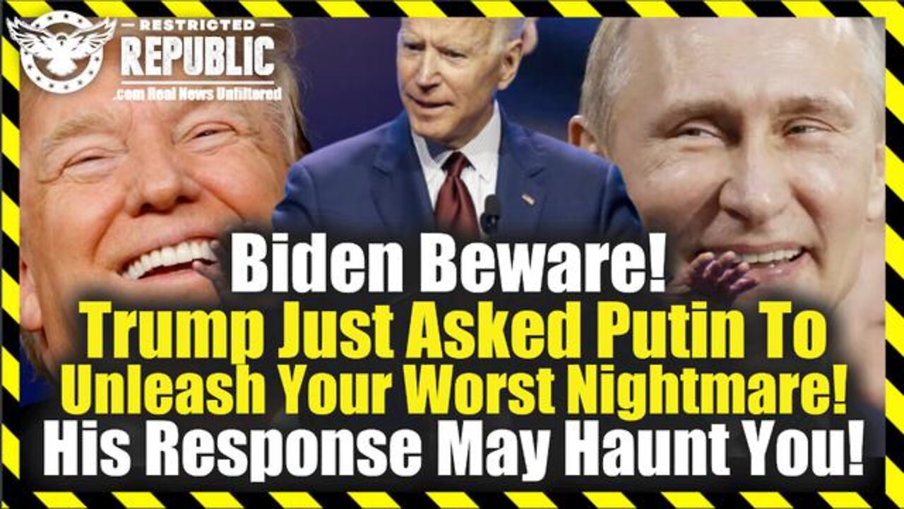 BIDEN BEWARE! TRUMP JUST ASKED PUTIN TO UNLEASH YOUR WORST NIGHTMARE! - PATRIOT MOVEMENT