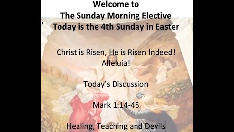 2021-04-25 Sunday Morning Elective - Gospel of Mark 1:14-45