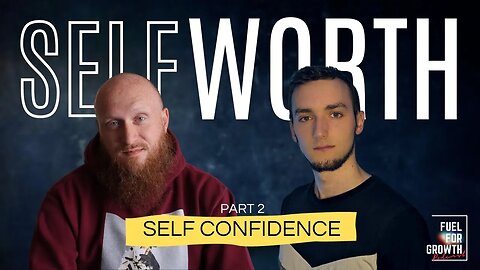 Self Worth: How To Build Up Your Self Confidence/Self Belief