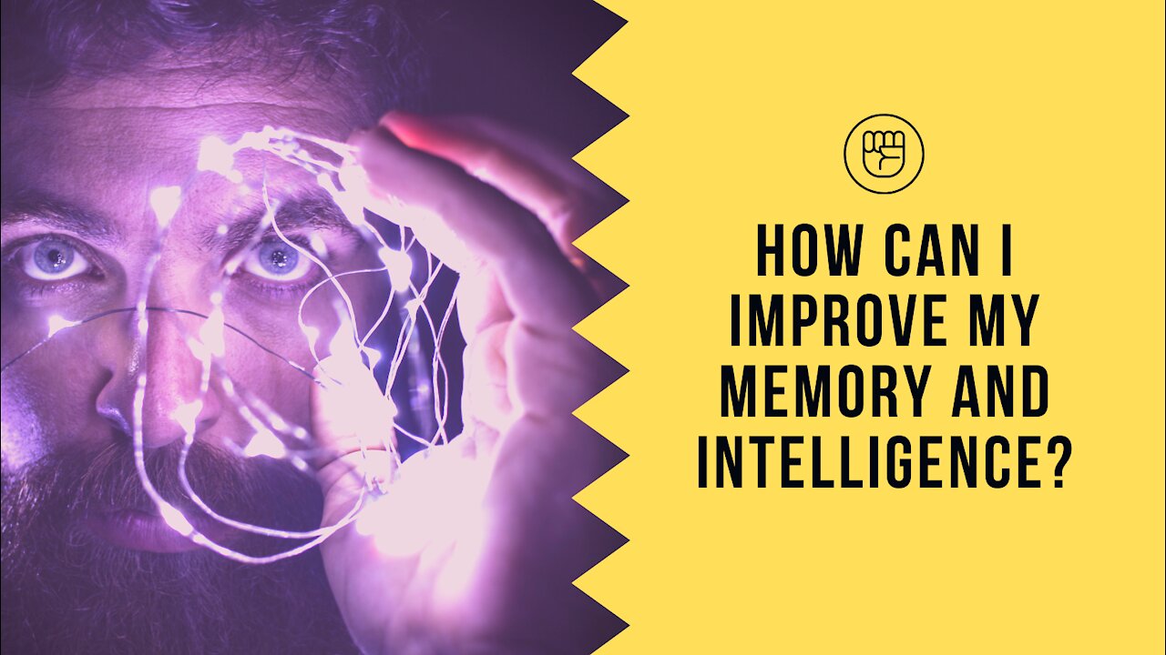 How can I improve my memory and intelligence?