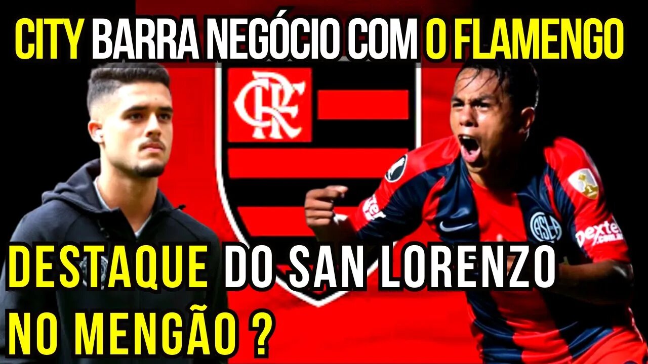 CITY BARRA NEGÓCIO COM YAN COUTO NO FLAMENGO MENGÃO BUSCA DESTAQUE DO SAN LORENZO ARGENTINA FLAMENGO