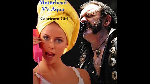 Motorhead V's Aqua - ''Capricorn Girl'' (Mash-Up at 130.BPM)