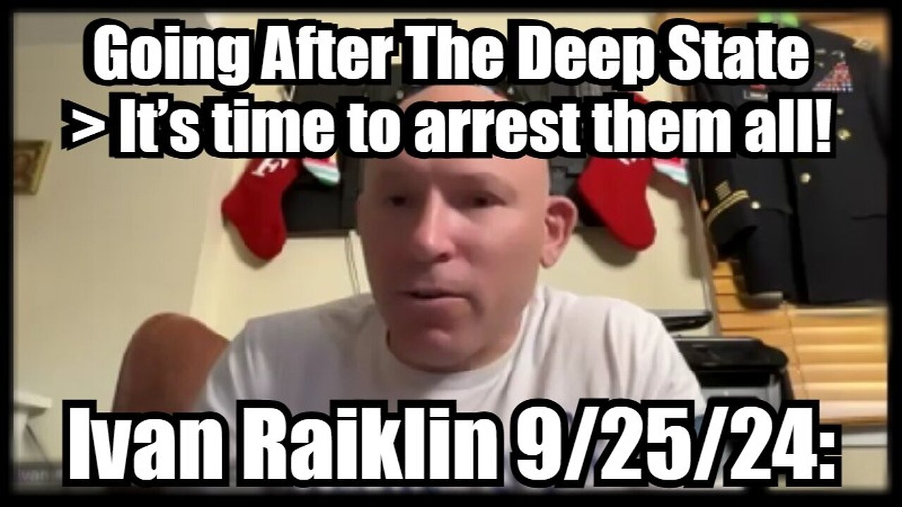 Ivan Raiklin Bombshell: Going After The Deep State - It’S Time To Arrest Them All!