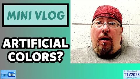 MINI VLOG - ARTIFICIAL COLORS? - 071223 TTV2028