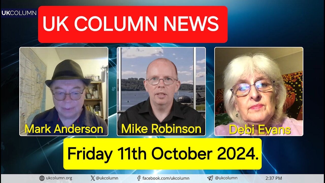 UK Column News - Friday 11th October 2024.