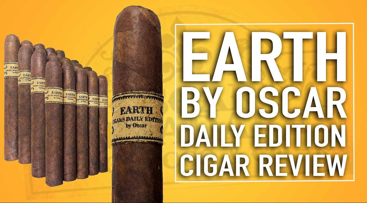 Earth by Oscar Daily Edition Cigar Review