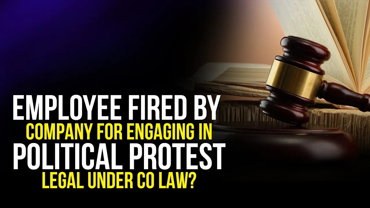 Employee fired by company for engaging in political protest. Legal under CO law?