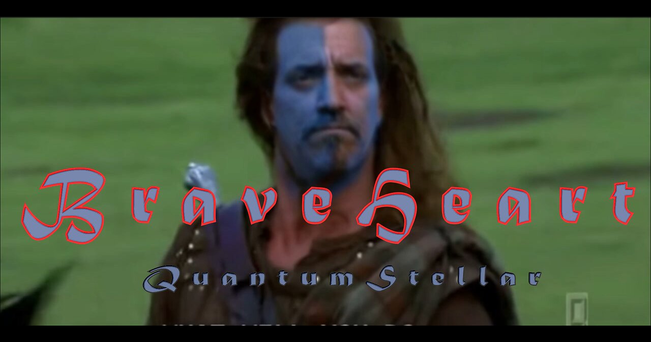 QuantumStellar is - BraveHeart!