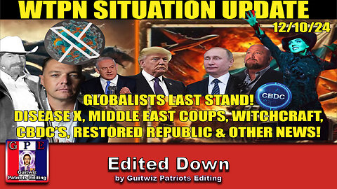 WTPN SIT/UP 12/10/24-GLOBALISTS LAST STAND!-Edited Down