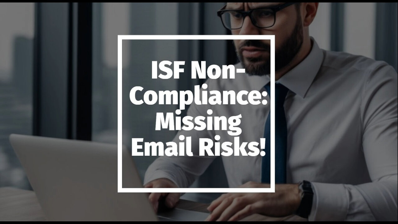 Avoid Penalties: Reporting Shipper's Email Address in ISF Made Easy