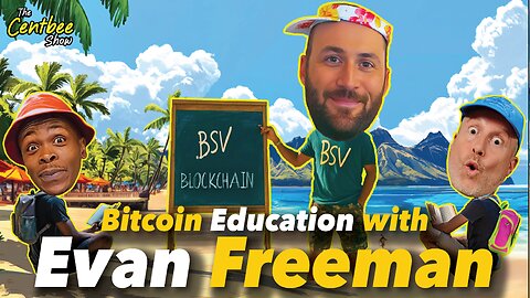 The Centbee Show 58 - Bitcoin Education with Evan Freeman