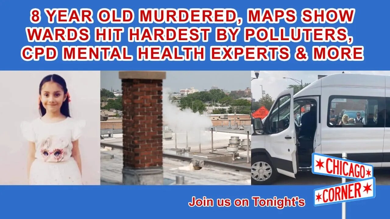 8 Year Old Murdered, Map Shows Polluters Trail, CPD Mental Health Response & More