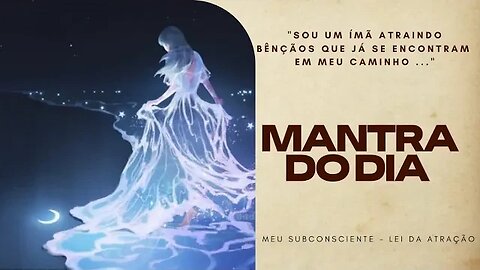 MANTRA DO DIA - SOU UM ÍMÃ ATRAINDO BÊNÇÃOS QUE JÁ SE ENCONTRAM EM MEU CAMINHO #mantra
