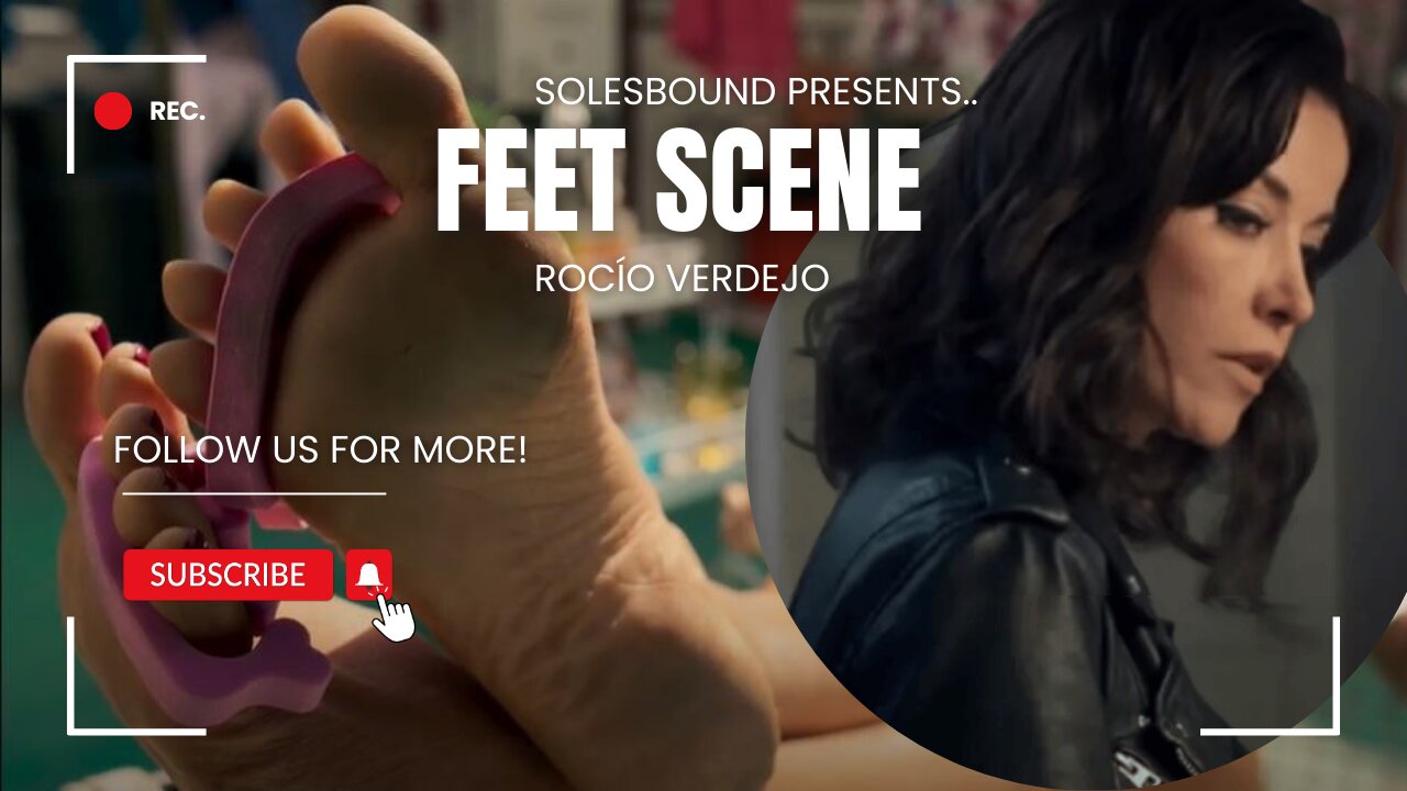 Rocío Verdejo (Feet Scene)