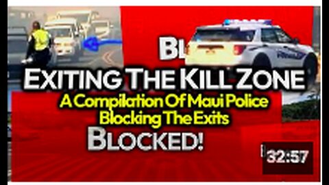 BREAKING: More Footage Drops Showing Maui Police Blocking Cars; Police Trap In Kill Zone Compilation