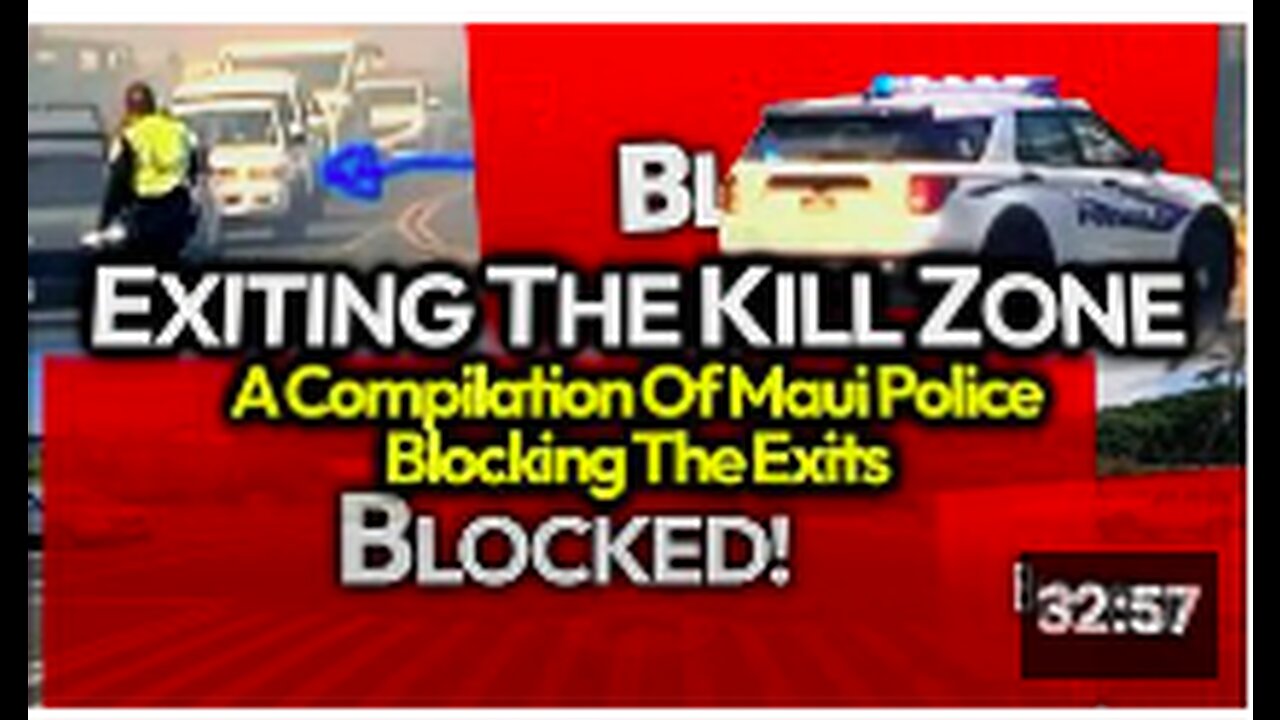BREAKING: More Footage Drops Showing Maui Police Blocking Cars; Police Trap In Kill Zone Compilation