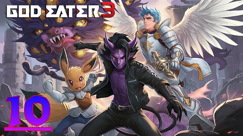 Rank six is serious stuff! || God Eater 3 #10