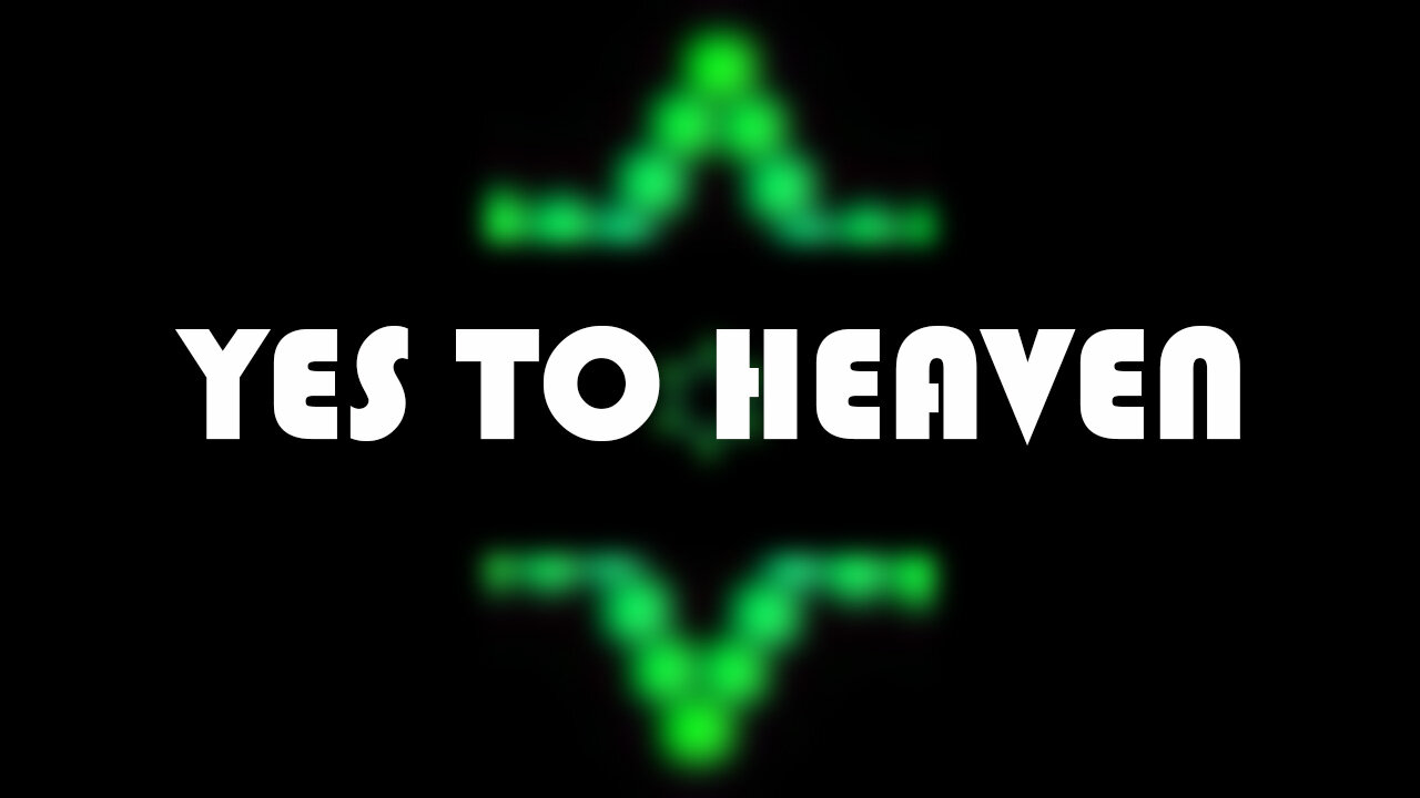 Yes to heaven