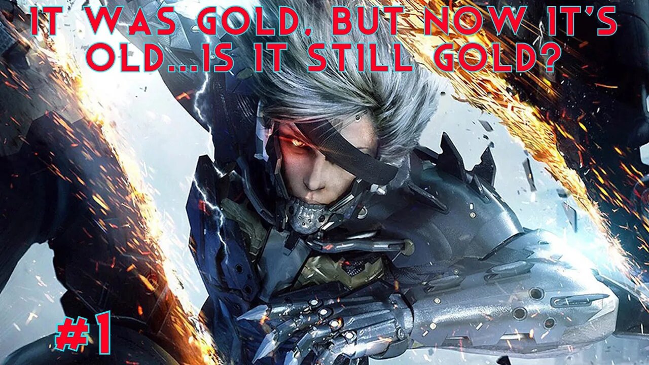 IT WAS GOLD,NOW IT'S OLD...IS IT STILL GOLD? - Metal Gear Rising Revengeance EP1