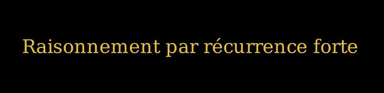 Raisonnement par récurrence forte