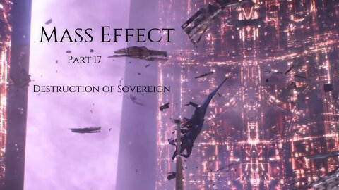 Mass Effect Part 17 - Destruction of Sovereign