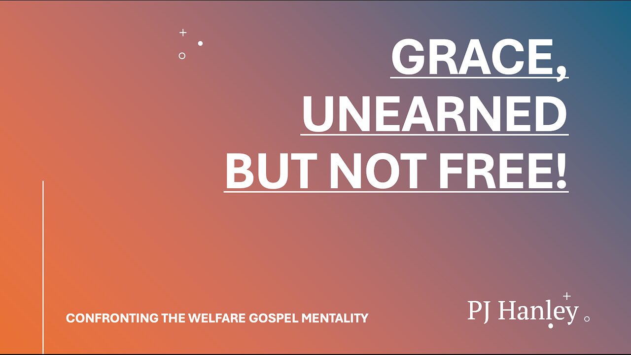 Grace, Unearned But Not Free - PJ Hanley - December 15th, 2024