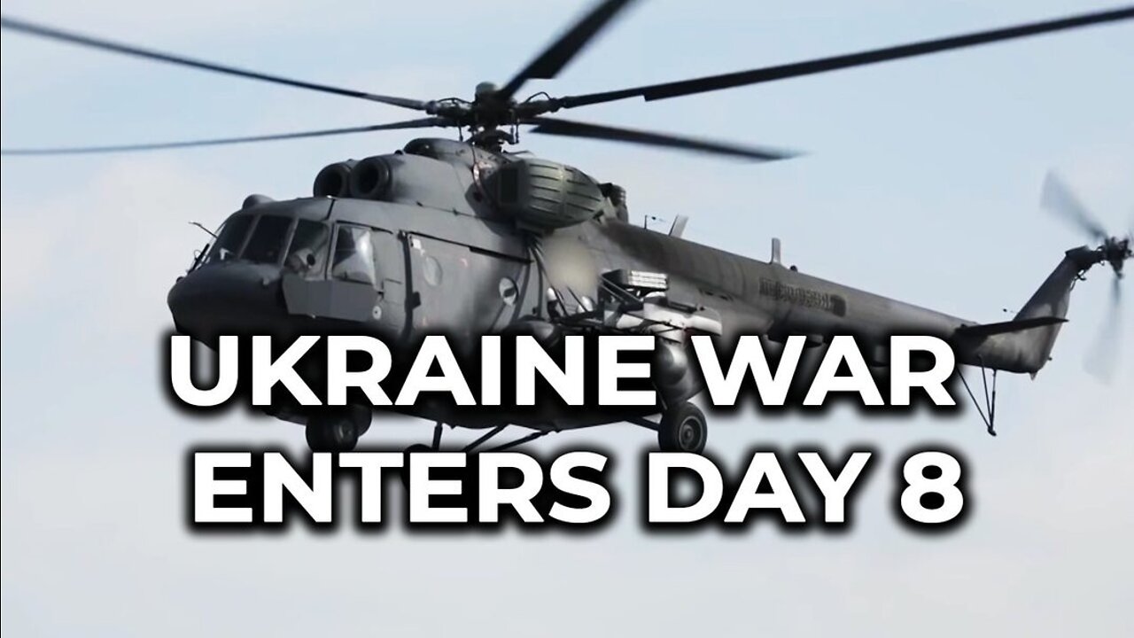Ukraine war enters day 8