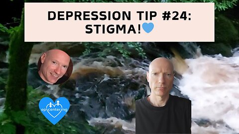 Depression Tip #24: Stigma!💙