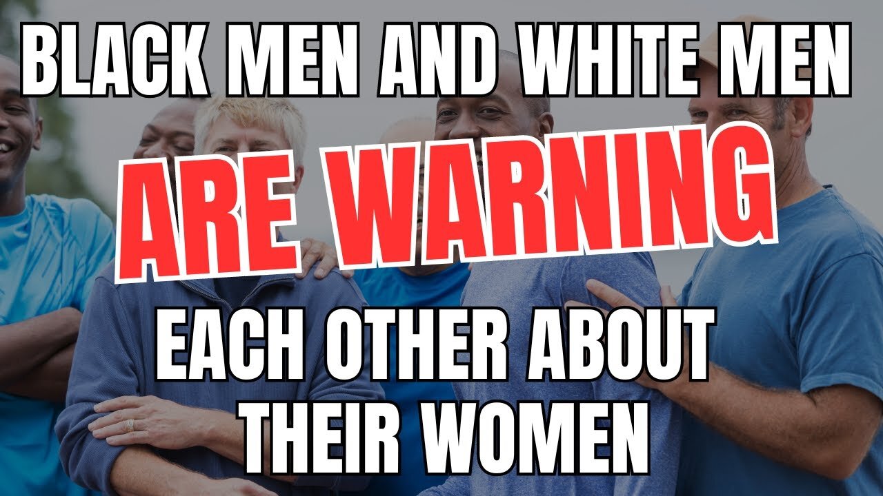 Black Men and White Men are Warning Each Other About Their Women