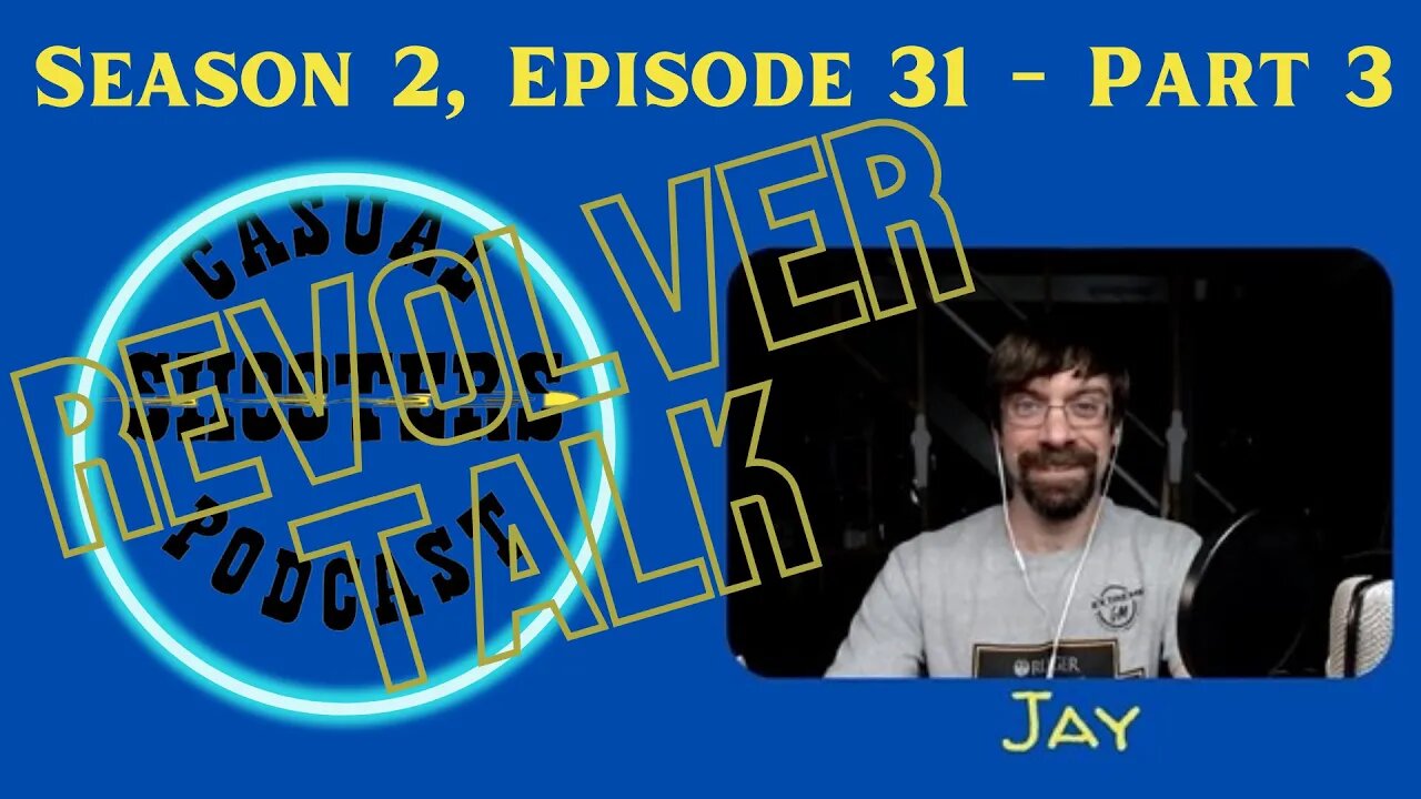 Season 2, Episode 31 Part 3: Revolver Talk