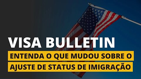 AJUSTE DE STATUS - ENTENDA O VISA BULLETIN