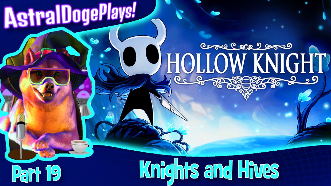 Hollow Knight ~ Part 19: Knights and Hives