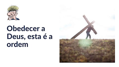 Obedecer a Deus, esta é a ordem