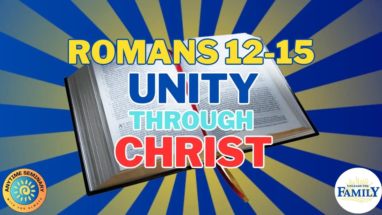 Unity Though Christ | Romans 12-15 | Come Follow Me