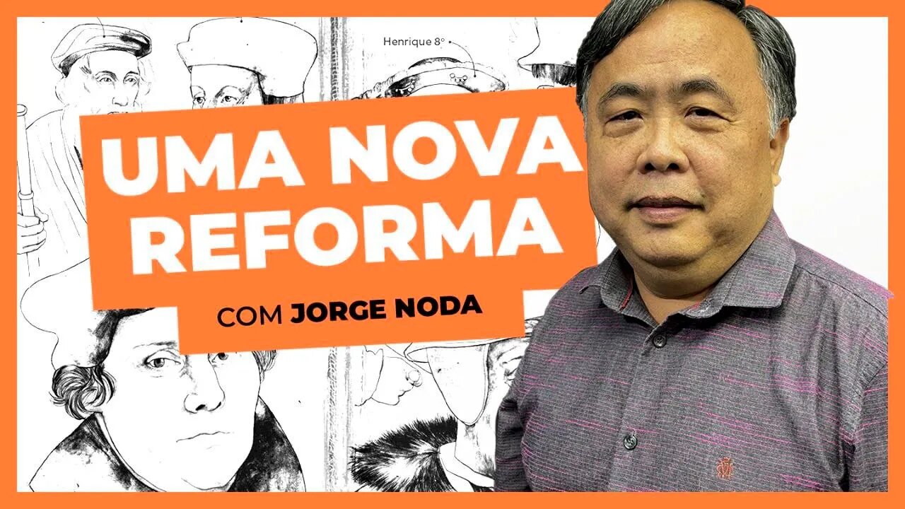 PRECISAMOS DE UMA NOVA REFORMA | Jorge Noda