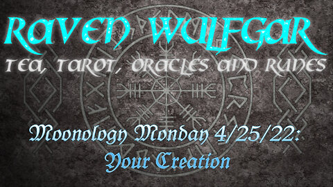 Moonology Monday 4/25/22: Your Creation