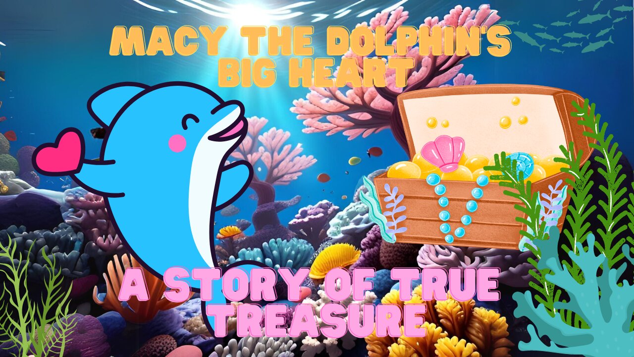 Macy the Dolphin's Big Heart: A Story of True Treasure