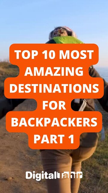 Top 10 Most Amazing Destinations for Backpackers Part 1