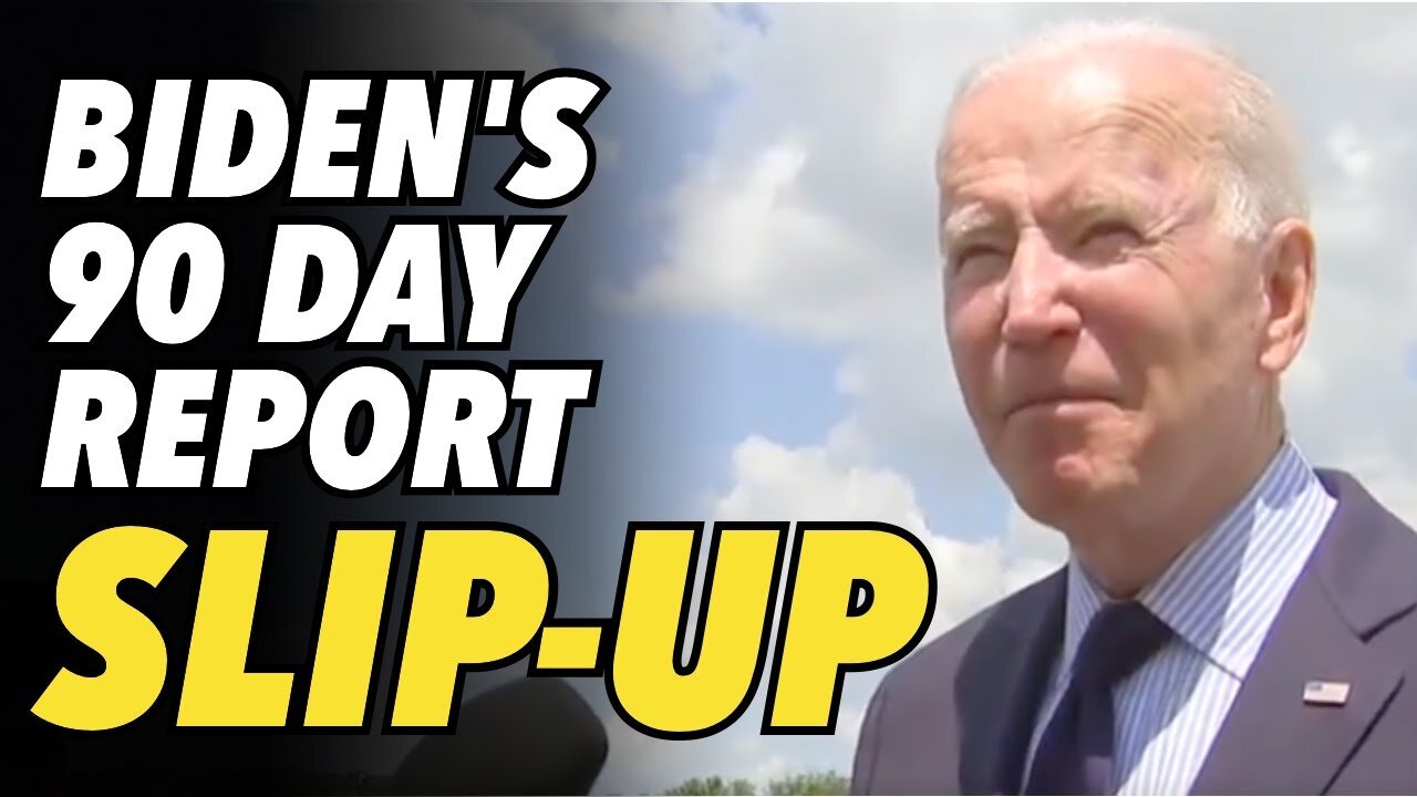 Biden will release 90 day origin report, "Unless there's something I'm unaware of"