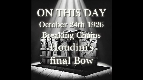 Breaking Chains: Houdini’s Final Bow