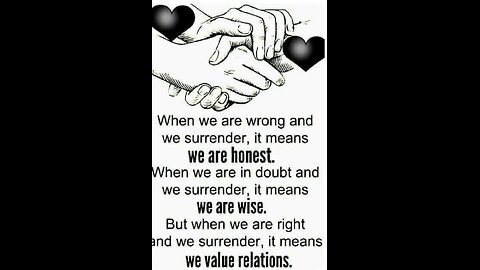 When we are wrong and we surrender, it means we are honest...