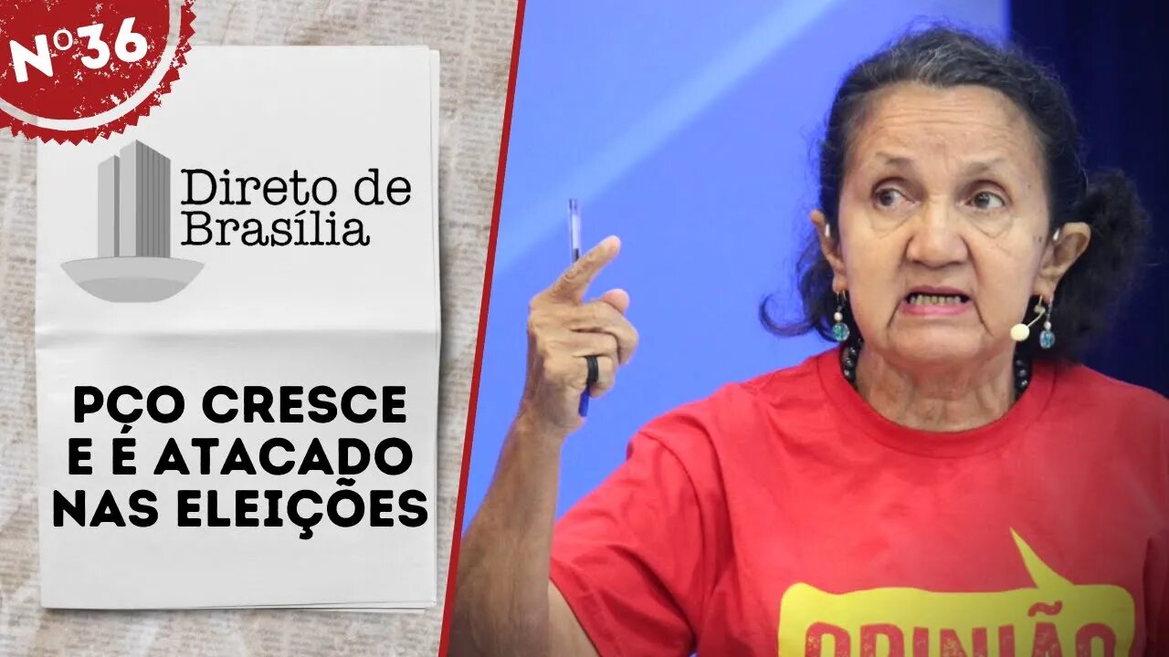 PCO cresce e é atacado nas eleições - Direto de Brasília nº 36 - 19/08/22