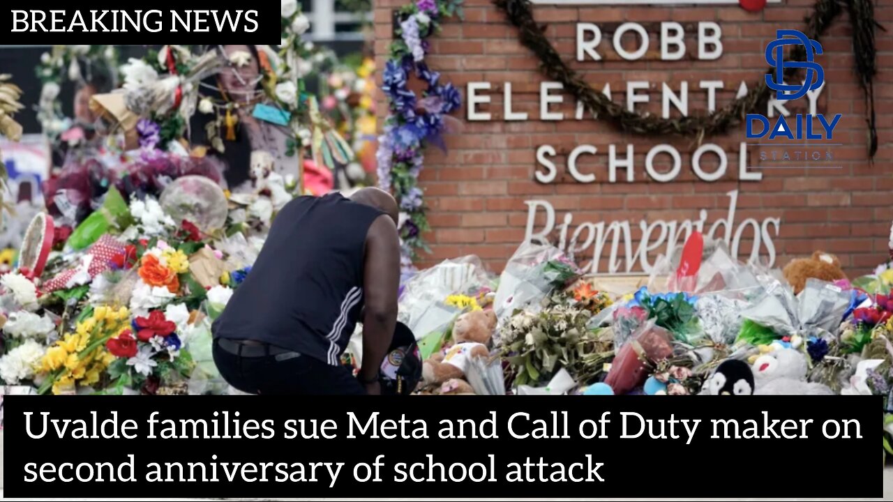 Uvalde families sue Meta and Call of Duty maker on second anniversary of school attack|latest news|