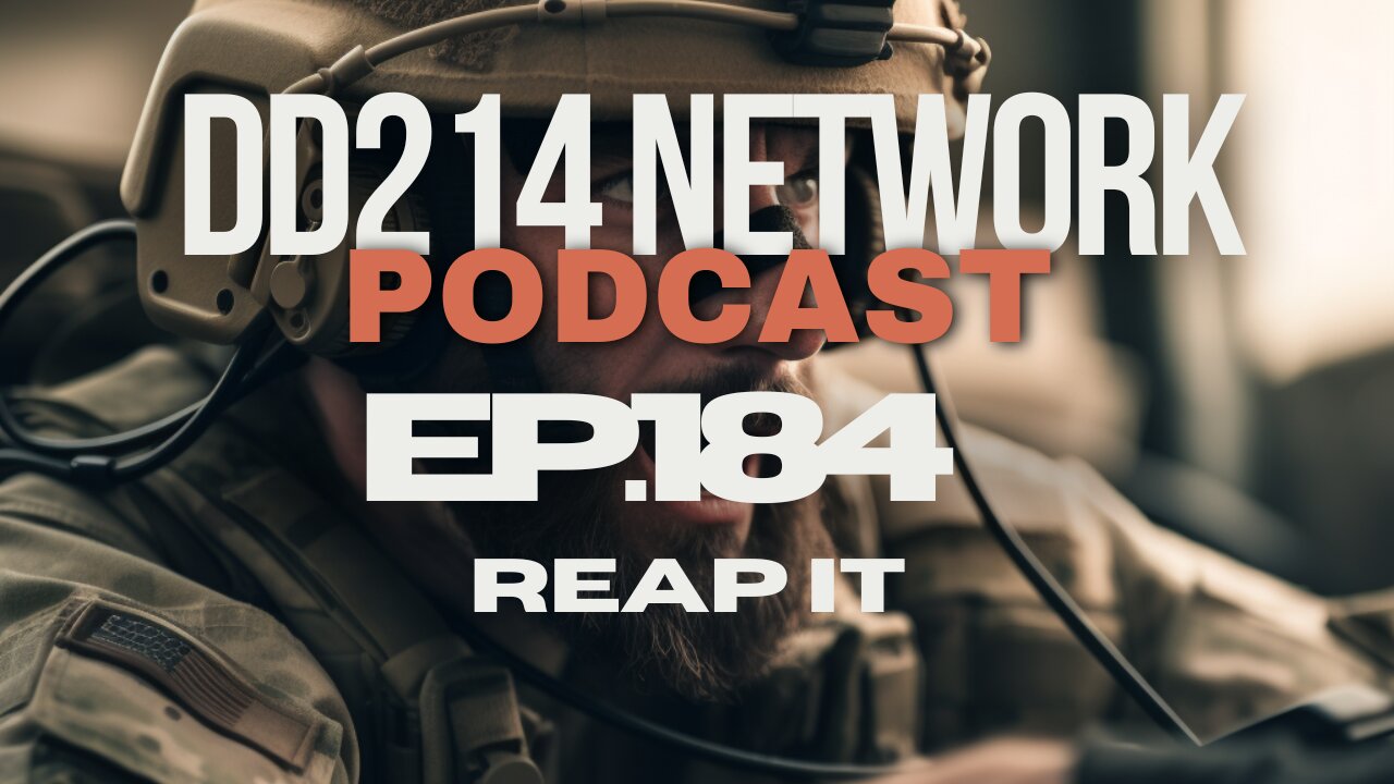 DD214 Network Podcast | 184 | Reap It