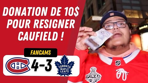 DONATION DE 10$ POUR RESIGNER CAUFIELD ! | MTL 4-3 TOR | FANCAM