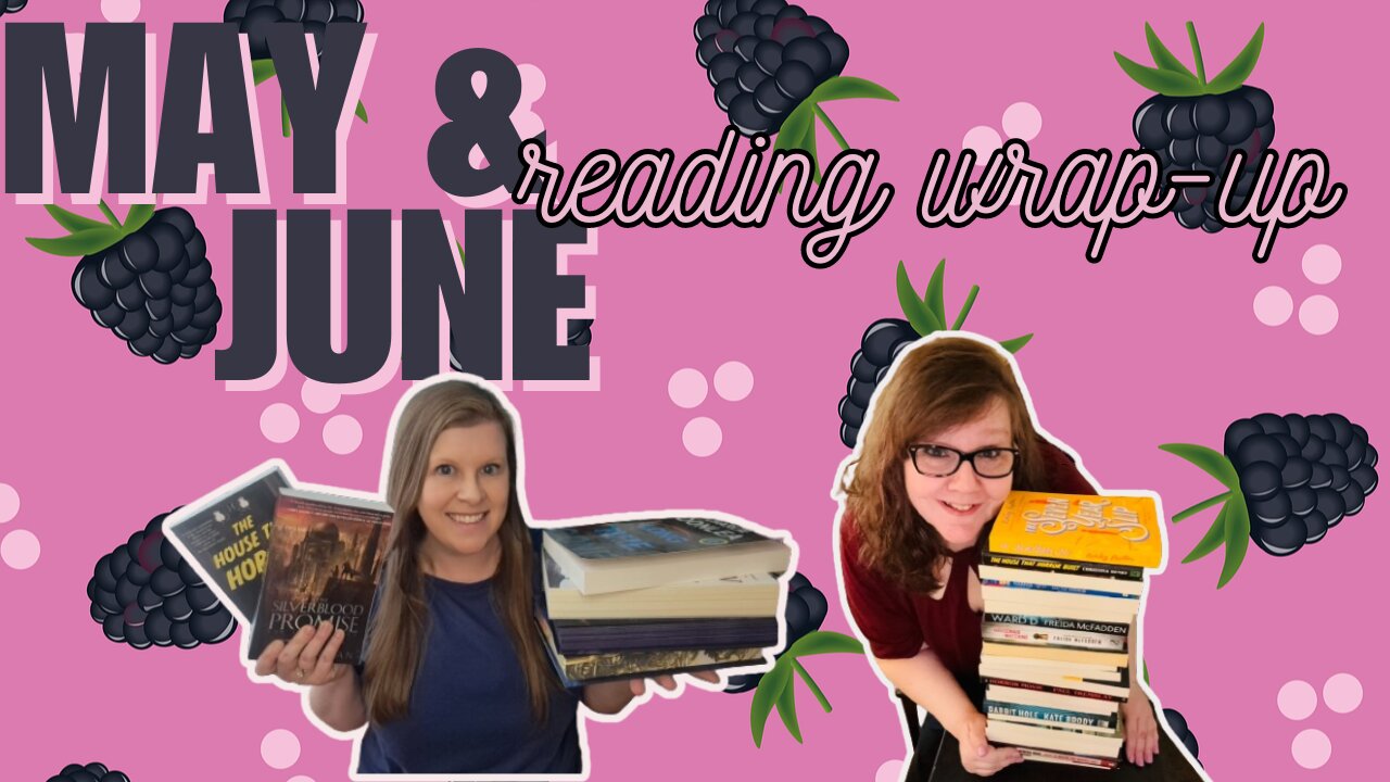 All The Books We Read in May and June 2024