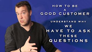 How to Be a Good Customer - We Have to Ask These Questions