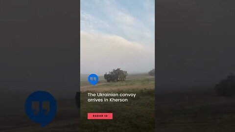 The Ukrainian convoy arrives in Kherson